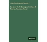 Papers of the Archeological Institute of America. American Series. 1