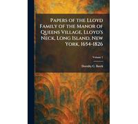 Papers of the Lloyd Family of the Manor of Queens Village, Lloyd's Neck, Long Island, New York, 1654-1826