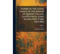 Papers of the Lloyd Family of the Manor of Queens Village, Lloyd's Neck, Long Island, New York, 1654-1826