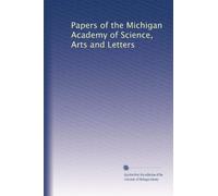 Papers of the Michigan Academy of Science, Arts and Letters