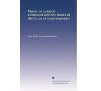 Papers on subjects connected with the duties of the Corps of royal engineers: Volume 17