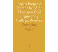 Papers Prepared for the Use of the Thomason Civil Engineering College, Roorkee: Surveying