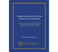Papers presented to the House of Commons (v.3): pursuant to their orders of 16th December 1802, from the East India Company, regarding the affairs of the Carnatic