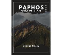 PAPHOS GUÍA DE VIAJE 2025: Paphos 2025: todo lo que necesita saber para un viaje memorable