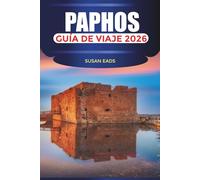 PAPHOS Guía de viaje 2026: Playas, sitios arqueológicos y excursiones de un día a lo largo de la costa chipriota