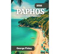 PAPHOS GUIDA DI VIAGGIO 2026: PAPHOS 2026: tutto quello che devi sapere