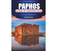 PAPHOS Guida di viaggio 2026: Spiagge, siti archeologici e gite di un giorno lungo la costa cipriota