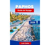 Paphos Guide de voyage 2026: Découvrez des ruines anciennes, des plages magnifiques, une cuisine locale, des promenades côtières et des conseils essentiels pour votre escapade à Chypre