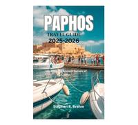 PAPHOS TRAVEL GUIDE 2025-2026: Unveiling the Ancient Secrets of Cyprus
