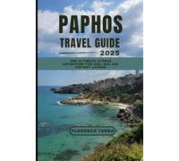 PAPHOS TRAVEL GUIDE 2025: The Ultimate Cyprus Adventure for Sun, Sea and History Lovers (Roam Free 2025: A Global Travel Guide)
