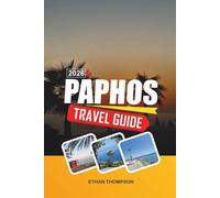 PAPHOS TRAVEL GUIDE 2026: Archaeological Parks, Aphrodite Legends, Coastal Walks, Beach Resorts & Cypriot History