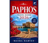 Paphos Travel Guide 2026: Discover Roman Mosaics, Quite Beaches, Traditional Taverns and Sunset Views