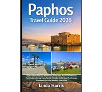 Paphos Travel Guide 2026: Explore beaches and Adventure, from Kato Paphos to Akamas Peninsula with day trips, family friendly picks, local food stops, transport tips, and booking checklists