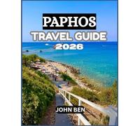 PAPHOS TRAVEL GUIDE 2026: “Explore Hidden Gems, Local Secrets, and Unforgettable Adventures”