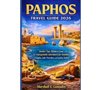 PAPHOS TRAVEL GUIDE 2026: Insider Tips, Hidden Gems & Unforgettable Adventures for Families, Couples, Solo Travelers, and Luxury Seekers