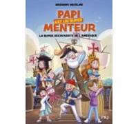 Papi Est Un Super Menteur - Tome 4 La Super Decouverte De L Ameri Que