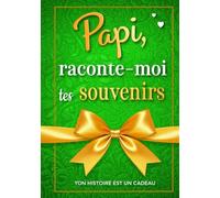 Papi, raconte-moi tes souvenirs: Ton histoire est un cadeau