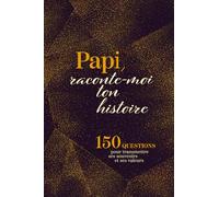 Papi raconte-moi ton histoire: Journal guidé pour raconter sa vie et partager ses souvenirs avec ses petits-enfants