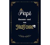 Papi raconte moi ton histoire: ournal mémoire pour conserver les souvenirs de la vie de Papi | Plus de 100 questions | À remplir seul ou avec ses petits-enfants