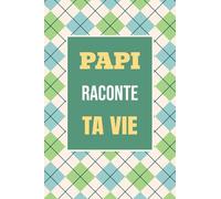 Papi, raconte ta vie: Un livre cadeau pour un grand-père : écris ton histoire et partage tes souvenirs avec moi: 3 (Partage Ton Histoire)