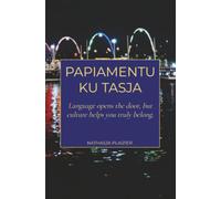 Papiamentu ku Tasja: Language opens the door, but culture helps you truly belong.