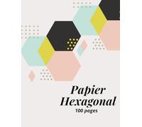 Papier Hexagonal: Cahier CHIMIE organique et BIOCHIMIE avec tableau périodique des éléments / Papier graphique petits hexagones pour étudiants et professionnels (1/4pouces) - Format A4 100 pages