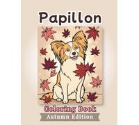 Papillon Coloring Book: Autumn Edition: Bold and Easy Coloring Book Designs for Adults and Seniors Featuring Cute and Simple Dog Illustrations in a ... and Mindfulness (Cozy Fall Coloring Books)