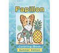 Papillon Coloring Book: Summer Edition: Bold and Easy Coloring Book Designs for Adults and Seniors Featuring Cute and Simple Dog Illustrations in a ... and Mindfulness (Cozy Summer Coloring Books)