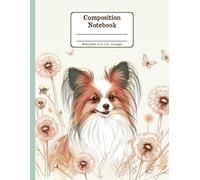 Papillon Days with Dandelion Whispers Floral Wide Ruled Paper Composition Notebook: Papillon Dog Dandelion Flowers Floral Diary Journal Notebook; 8.5x11 inch with 120 Lined Page