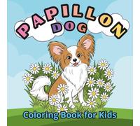 Papillon Dog Coloring Book for Kids: 50 Cute and Simple Puppy Illustrations for Toddlers and Children Ages 3-8 | Large Bold Lines for Easy Coloring