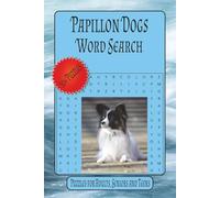 Papillon Dogs Word Search Puzzles: Word Searches with Easy to Read Print about Papillons, Papillon Behaviors, Dog Lovers and More | 6 x 9 inches, 110 ... Gift for Vacations, Holidays and Relaxation.
