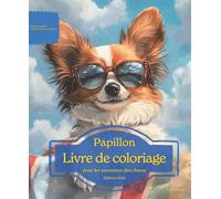 Papillon: Livre de coloriage pour les amoureux des chiens - Édition d’été (Nos chiens adorés)