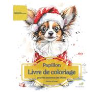 Papillon: Livre de coloriage pour les amoureux des chiens - Édition d’hiver (Nos chiens adorés)