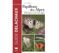 Papillons des Alpes: 238 espèces de l'arc alpin (Guide Rouge Delachaux)