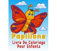 Papillons Livre de coloriage: 30 Magnifiques dessins à colorier pour enfants