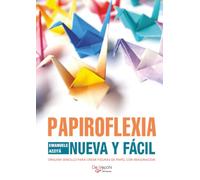 Papiroflexia nueva y fácil: Origami sencillo para crear figuras de papel con imaginación