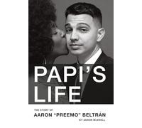 Papi's Life: The Story of Aaron “Preemo” Beltrán