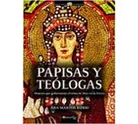 Papisas Y Teologas: Las Mujeres Que Gobernaron El Reino De Dios E N La