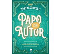 PAPO DE AUTOR - GUIA DE CARREIRA PARA ESCRITORES DE FANTASIA
