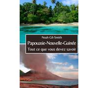 Papouasie-Nouvelle-Guinée: Tout ce que vous devez savoir