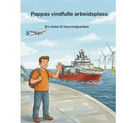 Pappas vindfulle arbeidsplass: En reise til havvindparken (The Daddy's Workplace Collection)