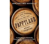 Pappyland: A Story of Family, Fine Bourbon, and the Things That Last
