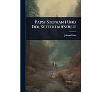 Papst Stephan I Und Der Ketzertaufstreit
