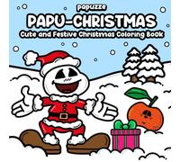 Papu-Christmas Coloring Book: Cute and Festive Christmas Coloring Book for Kids Ages 4-8 | Fun Holiday Activities with Santa, Reindeer, Snowmen and Kawaii Christmas Scenes (COLORING BOOK PAPUZZE)