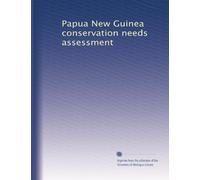 Papua New Guinea conservation needs assessment: Volume 2
