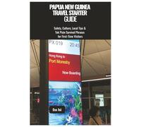 Papua New Guinea Travel Starter Guide