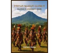 PAPUA NUOVA GUINEA GUIDA DI VIAGGIO 2026
