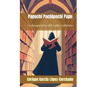 Papuchi pachipochi papu: La desaparición del Códice Calixtino