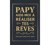 Papy - Aide-moi à réaliser tes rêves - Édition spéciale Noël: Un livre à compléter pour partager ses souvenirs, ses passions et ses rêves - un cadeau ... et émouvant pour Noël (Collection Cœur d’Or)