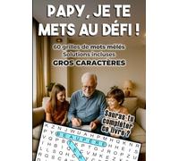 Papy, je te mets au défi ! Sauras-tu compléter ce livre?: 60 grilles de mots mêlés en gros caractères - Solutions incluses